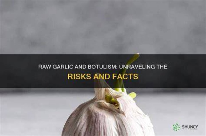 Can raw garlic cause botulism