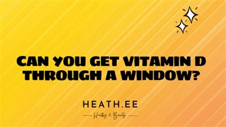 Can you get vit D through a window
