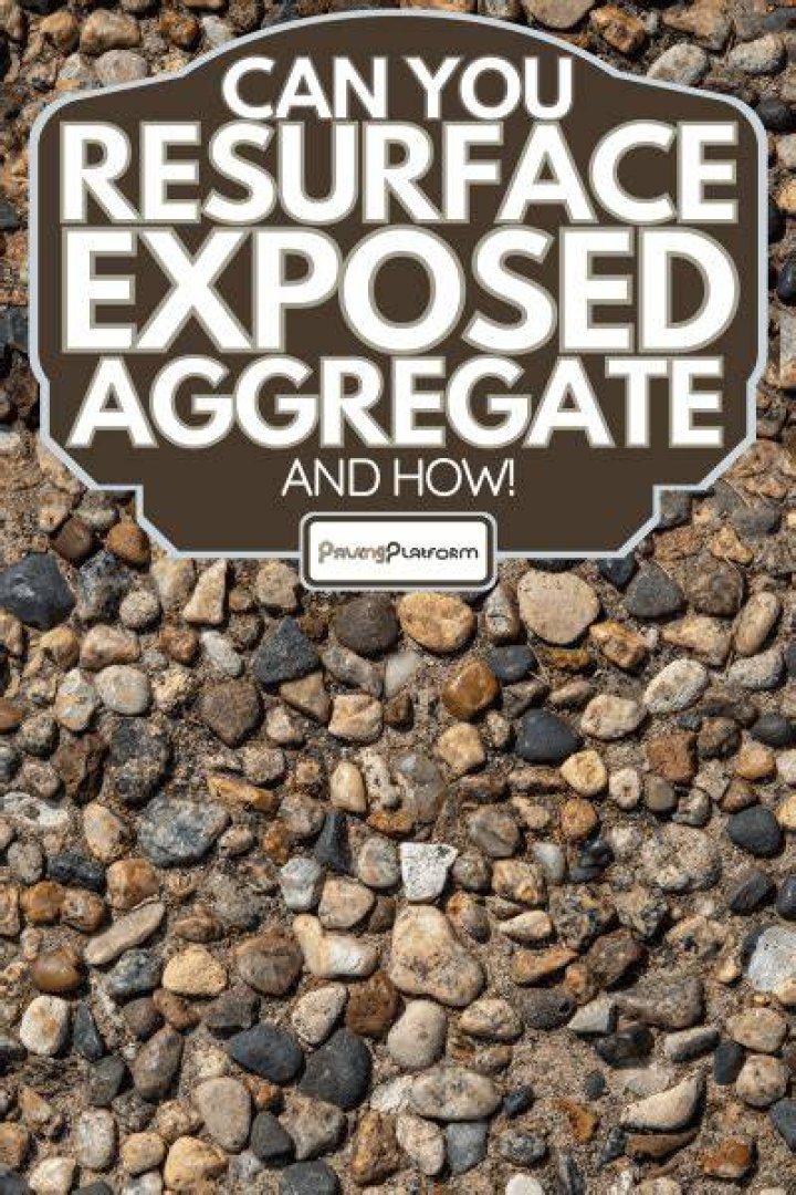 Can you resurface exposed aggregate