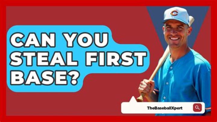 Can you steal first