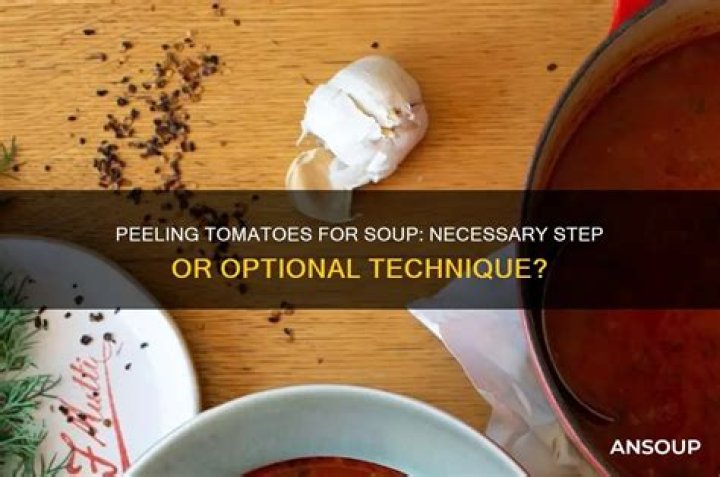 Do you peel tomatoes for soup