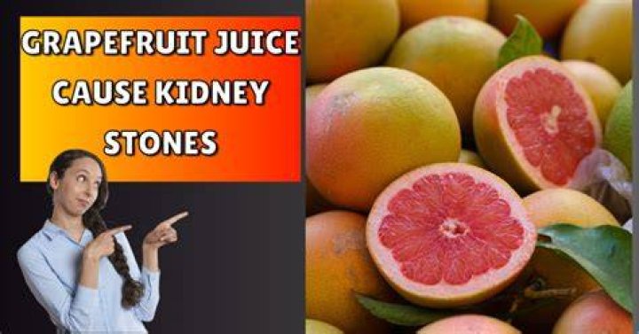 Does grapefruit juice cause kidney stones