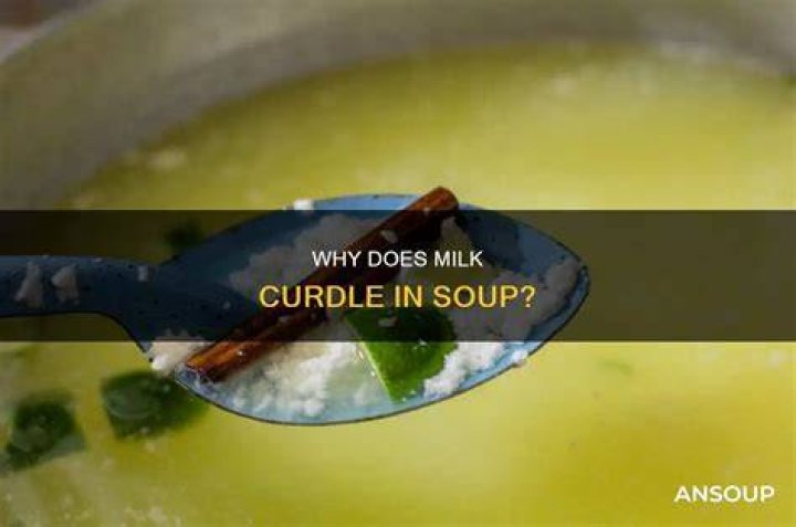 Does milk curdle in soup