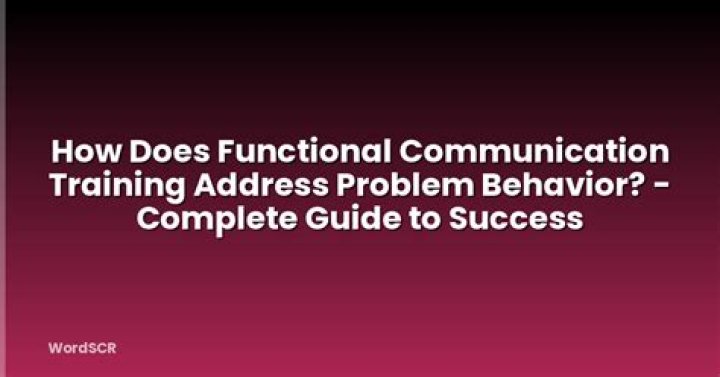 How does functional communication training address problem behavior