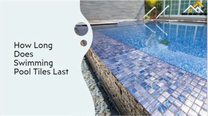 How long do swimming pool tiles last