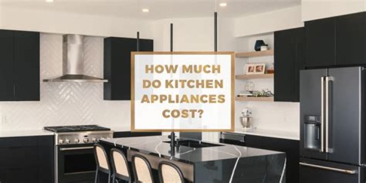 How much do kitchen appliances cost