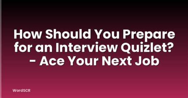 How should you prepare for your interview quizlet