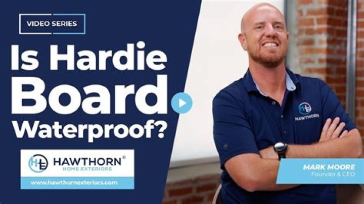 Is Hardie board waterproof