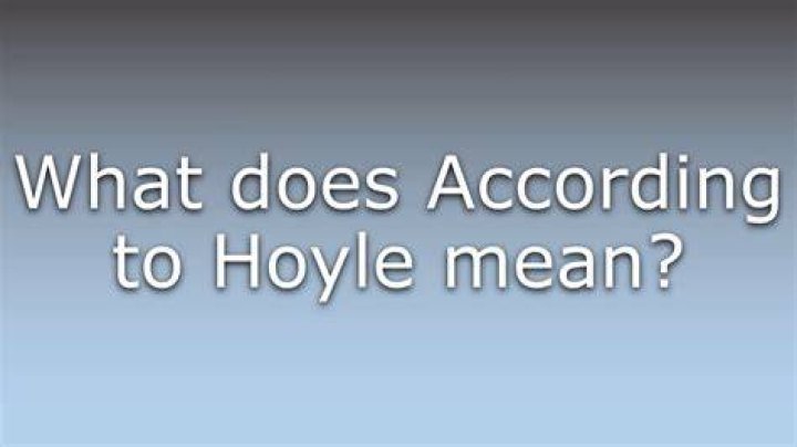 What does according to Hoyle mean
