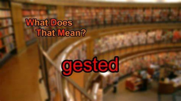 What does gested mean