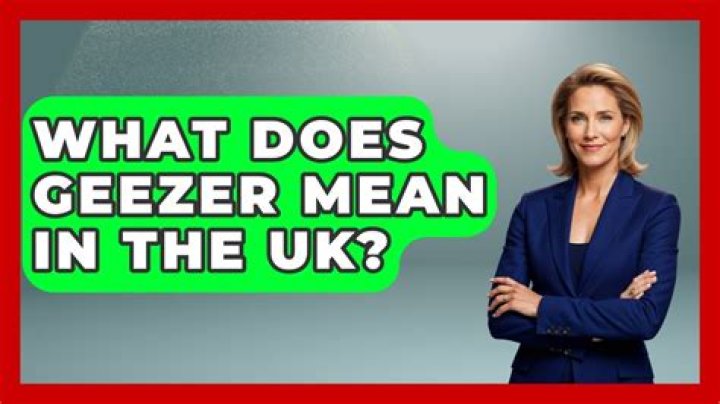 What does proper geezer mean