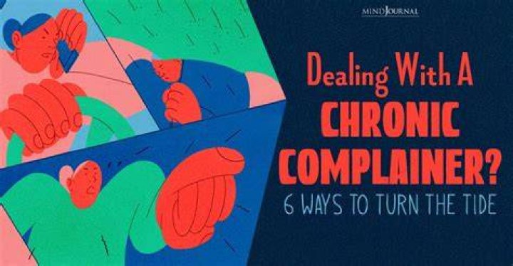 What is a chronic complainer