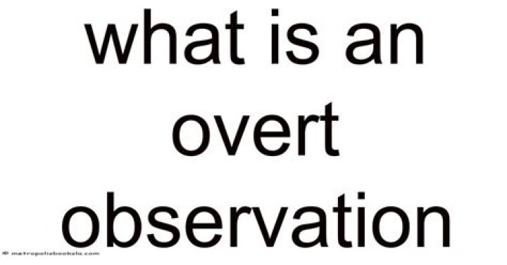 What is an overt observation