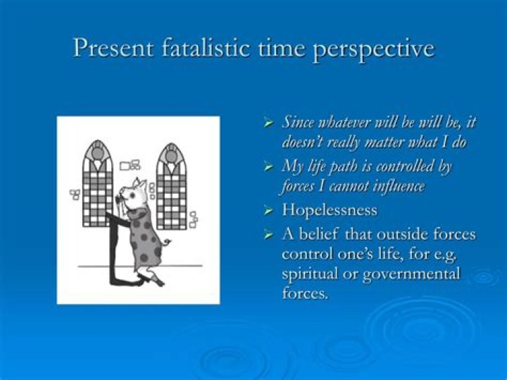 What is present fatalistic