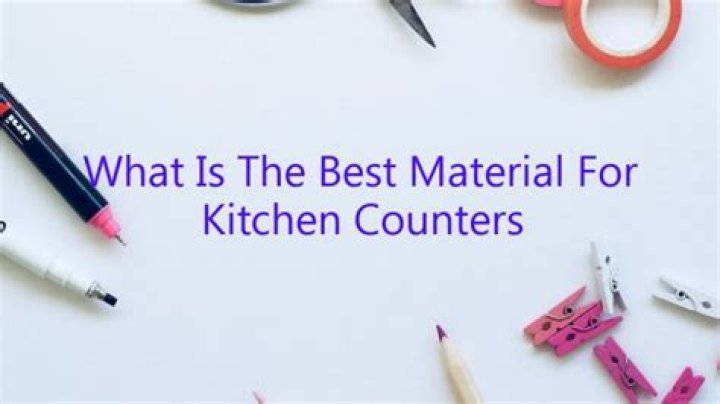 What is the best material for kitchen counters