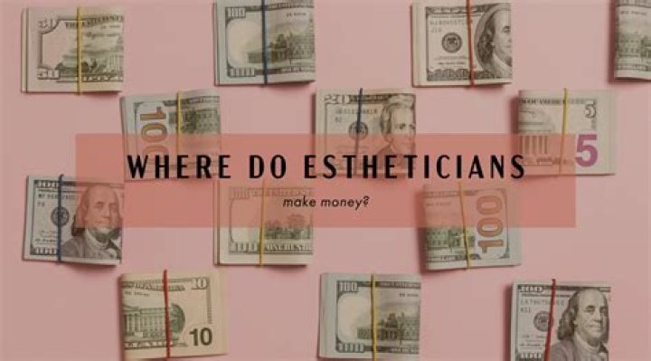Where do estheticians get paid the most
