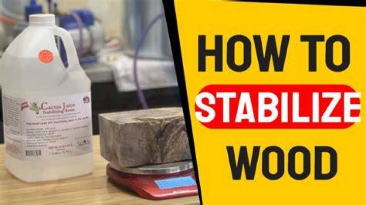 Why do you stabilize wood